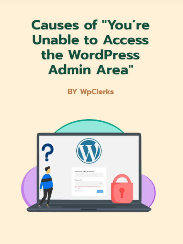 Causes of “You’re Unable to Access the WordPress Admin Area”