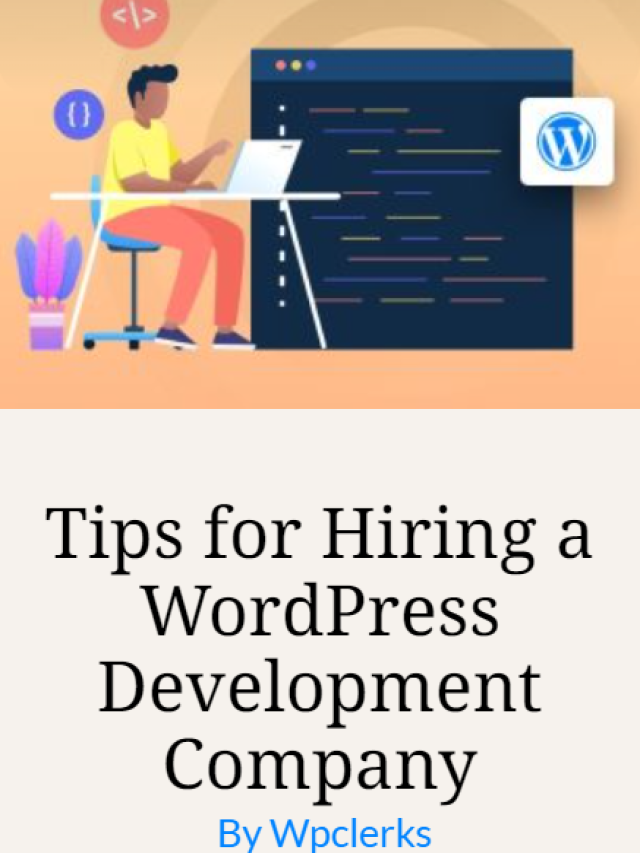 Expert Tips for Choosing the Right WordPress Development Company