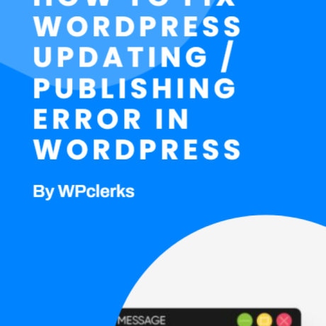 How to Fix WordPress Updating Failed/Publishing Failed Error