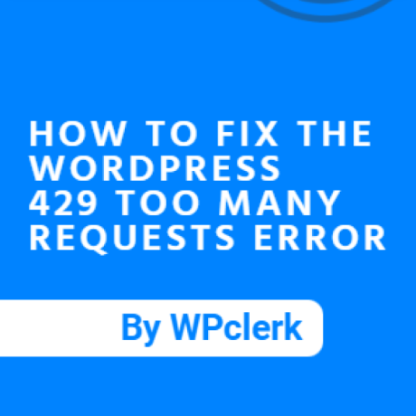 How To Fix The WordPress 429 Too Many Requests Error