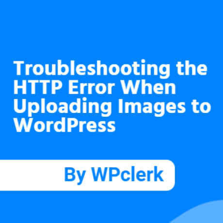 Troubleshooting the HTTP Error When Uploading Images to WordPress