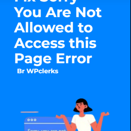 Best Ways to Fix Sorry You Are Not Allowed to Access this Page Error in WordPress