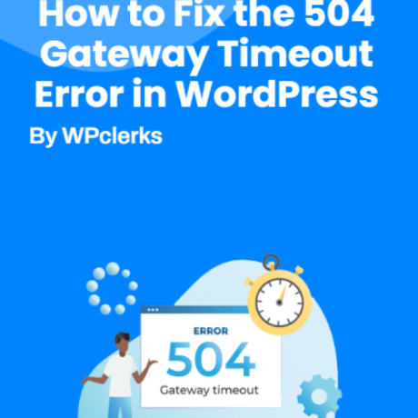 How to Fix the 504 Gateway Timeout Error in WordPress