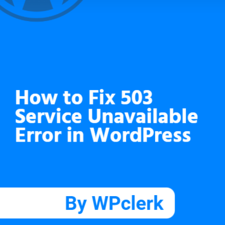 How to Fix 503 Service Unavailable Error in WordPress