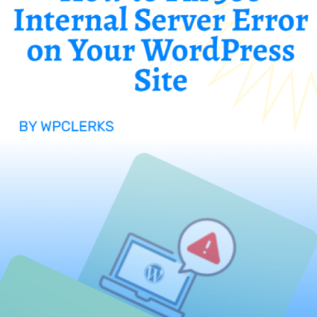 How to Fix 500 Internal Server Error on Your WordPress Site